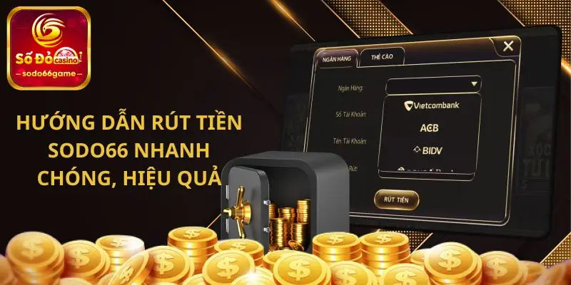 Hướng dẫn rút tiền SODO66 nhanh chóng, hiệu quả
